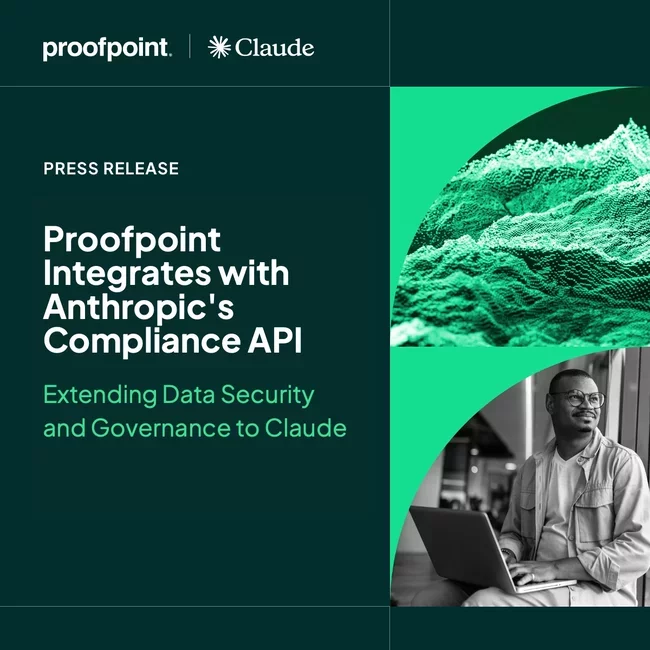 Proofpoint integriert die Claude Compliance API und erweitert Datensicherheit sowie Governance auf Claude